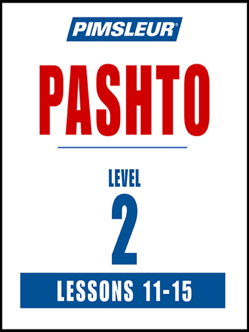 Title details for Pimsleur Pashto Level 2 Lessons 11-15 by Pimsleur - Available